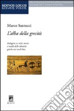 L'alba della grecità. Indagine su miti, teorie e realtà delle identità greche nei secoli bui libro