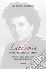 Laudomia. Scrittrice senza tempo. Secondo viaggio tra gli scritti di Laudomia Bonanni libro