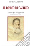 Il diario di Galileo. Perchè la Chiesa ha riaperto il caso e non l'ha ancora chiuso libro di Lucchini Egidio