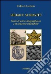 Shoah e schiavitù. Storie di antica disuguaglianza e di rinnovati colonialismi libro