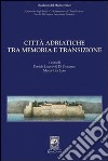 Città adriatiche tra memoria e transizione libro