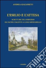 L'esilio e l'attesa. Scritture del dispatrio da fausta Cialente a Luigi Meneghello libro