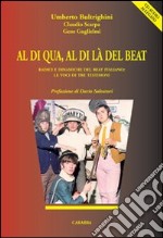 Al di qua, al di là del beat. Radici e dinamiche del beat italiano. Le voci di tre testimoni. Con CD Audio libro