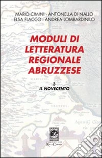 Moduli di letteratura regionale abruzzese. Vol. 3: Il Novecento libro