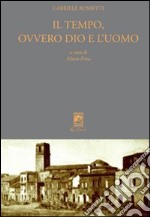 Il tempo, ovvero Dio e l'uomo. Ediz. critica libro