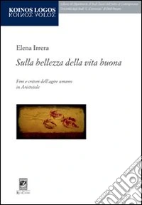 Sulla bellezza della vita buona. Fini e criteri dell'agire umano in Aristotele libro