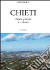 Chieti passato, presente e... futuro libro di Bigi Raffaele