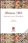 Abruzzo 1861. Gli scrittori abruzzesi e l'Unità d'Italia libro