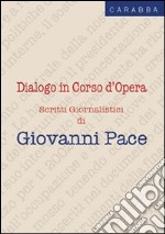 Dialogo in corso d'opera. Scritti giornalistici libro