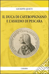 Il duca di Castropignano e l'assedio di Pescara