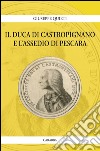 Il duca di Castropignano e l'assedio di Pescara libro