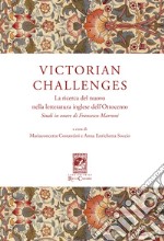 Victorian Challenges. La ricerca del nuovo nella letteratura inglese dell'Ottocento. Studi in onore di Francesco Marroni