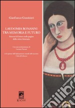 Laudomia Bonanni tra memoria e futuro. Itinerari di lettura nelle pagine della critica letteraria libro