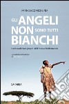 Gli angeli non sono tutti bianchi libro di Nicolino Francesco