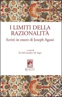 I limiti della razionalità. Scritti in onore di Joseph Agassi