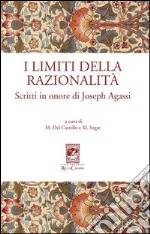 I limiti della razionalità. Scritti in onore di Joseph Agassi