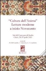 «Cultura dell'anima». Letture moderne a inizio Novecento. Atti del Convegno (Chieti, 28-29 aprile 2010)