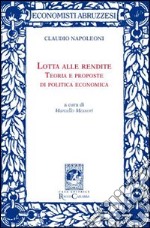 Lotta alle rendite. Teoria e proposte di politica economica libro