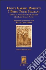 Dante Gabriel Rossetti. I primi poeti italiani (The early italian poets). Da Ciullo D'Alcamo a Dante Alighieri libro