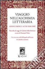 Viaggio nell'alchimia letteraria. Avanguardie e altri racconti libro