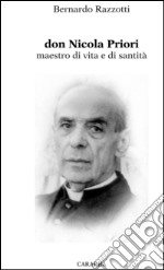 Don Nicola Priori. Maestro di vita e di santità libro