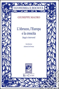 L'Abruzzo, l'Europa e la crescita. Saggi e interventi