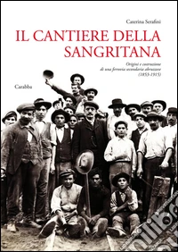Il cantiere della Sangritana. Origini e Costruzione di una Ferrovia S econdaria Abruzzese (1853-1915)