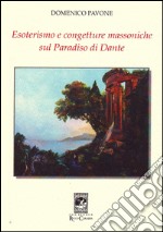 Esoterismo e congetture massoniche sul Paradiso di Dante libro