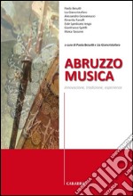 Abruzzo musica. Innovazione, tradizione, esperienze