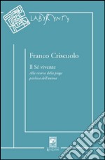 Il sé vivente. Alla ricerca della piega psichica dell'anima. Ediz. multilingue