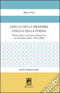 Lingua della memoria lingua della poesia. Poesia, poetica e pensiero di Franco Loi nei suoi diari inediti (1955-2002)