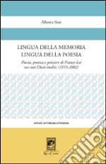 Lingua della memoria lingua della poesia. Poesia, poetica e pensiero di Franco Loi nei suoi diari inediti (1955-2002) libro