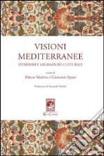 Visioni mediterranee. Itinerari e migrazioni culturali libro