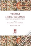 Visioni mediterranee. Itinerari e migrazioni culturali libro di Marino M. (cur.) Spani G. (cur.)