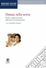 Donna nella storia. Realtà e rappresentazione dall'antico al contemporaneo libro