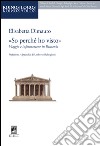 «So perché ho visto». Viaggio e informazione in Pausania libro di Dimauro Elisabetta