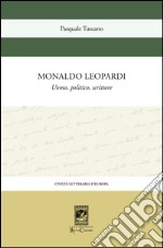 Monaldo Leopardi. Uomo, politico, scrittore libro