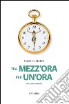 Tra mezz'ora per un'ora. Romanzo interinale libro