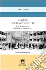 Il baule del grande attore. Letteratura e teatro nell'Italia del Risorgimento libro