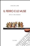 Il ferro e le muse. Storia di mafia e d'amore libro di Conte Benedetto