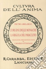 L'origine delle monache e la regola del Paracleto (rist. anast. 1936). Ediz. in facsimile libro