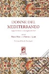 Donne del Mediterraneo. Rappresentazioni e autorappresentazioni libro