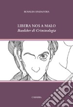 Libera nos a malo. Baedeker di Criminologia libro