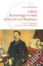 Galleria di personaggi al tempo di Niccolò van Westerhout. Ediz. italiana e inglese libro