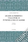 Arcadia al femminile. Vita e opere di Petronilla Paolini Massimi libro