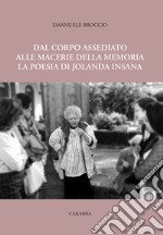 Dal corpo assediato alle macerie della memoria. La poesia di Jolanda Insana