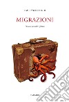 Migrazioni. Passato, presente e futuro libro