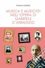 Musica e musicisti nell'opera di Gabriele D'Annunzio libro