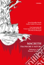 Macbeth tra psiche e natura. Intorno a Shakespeare, Galilei, Manzoni, Verdi e altro libro