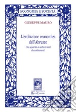 L'evoluzione economica dell'Abruzzo. Uno sguardo su settant'anni di cambiamenti libro